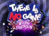 There is no game Wrong dimension